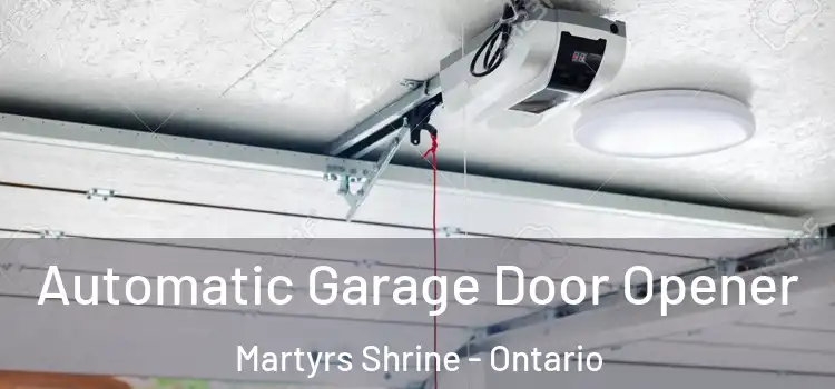 Automatic Garage Door Opener Martyrs Shrine - Ontario