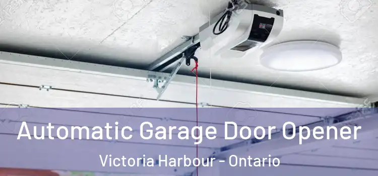 Automatic Garage Door Opener Victoria Harbour - Ontario