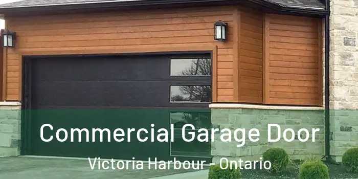Commercial Garage Door Victoria Harbour - Ontario