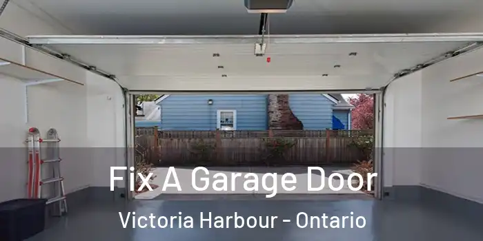 Fix A Garage Door Victoria Harbour - Ontario