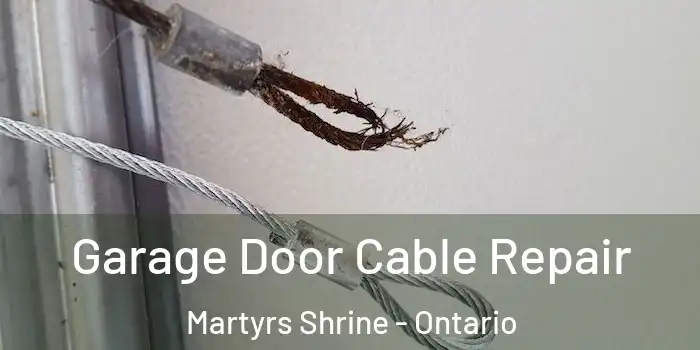 Garage Door Cable Repair Martyrs Shrine - Ontario