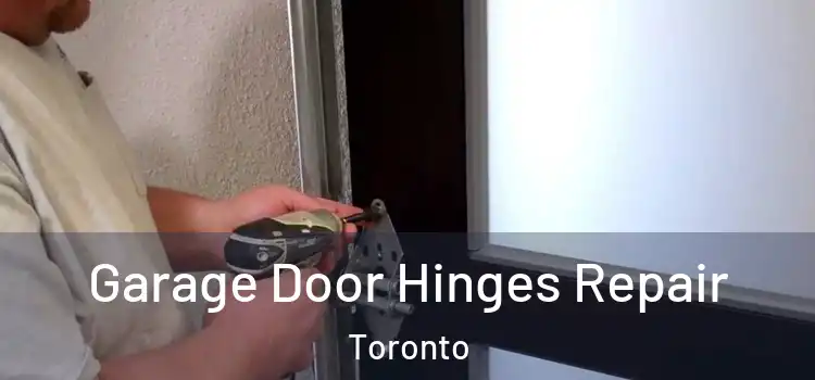 Garage Door Hinges Repair Toronto