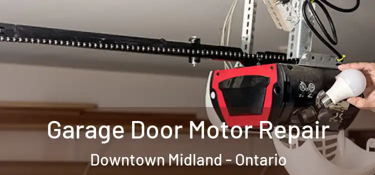 Garage Door Motor Repair Downtown Midland - Ontario