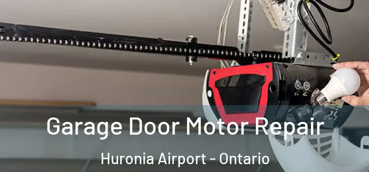 Garage Door Motor Repair Huronia Airport - Ontario