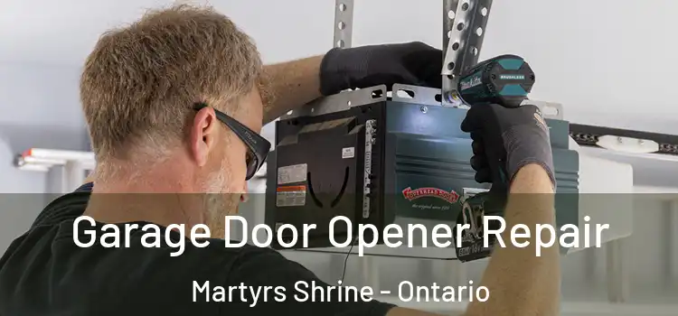 Garage Door Opener Repair Martyrs Shrine - Ontario