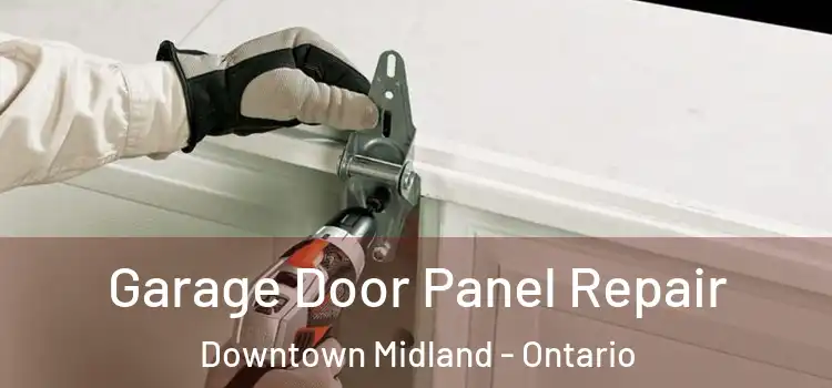 Garage Door Panel Repair Downtown Midland - Ontario