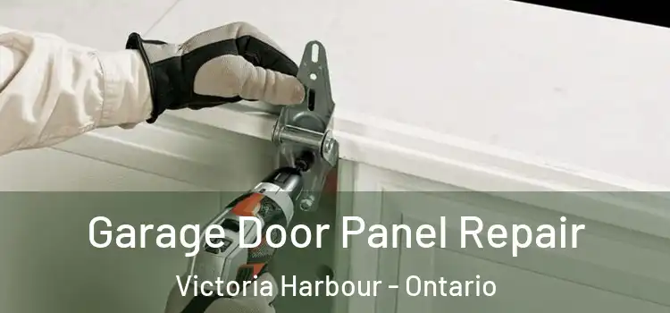 Garage Door Panel Repair Victoria Harbour - Ontario