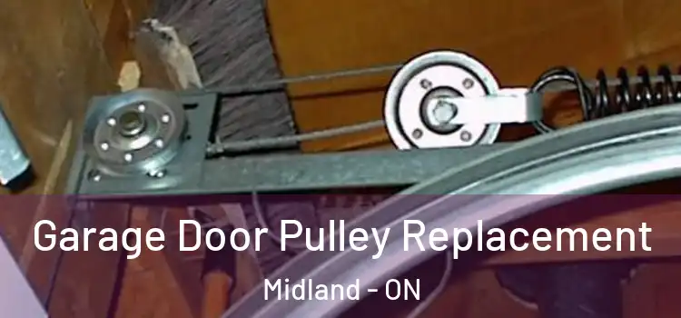 Garage Door Pulley Replacement Midland - ON