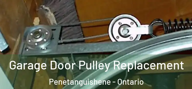 Garage Door Pulley Replacement Penetanguishene - Ontario