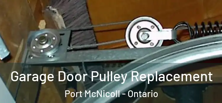 Garage Door Pulley Replacement Port McNicoll - Ontario