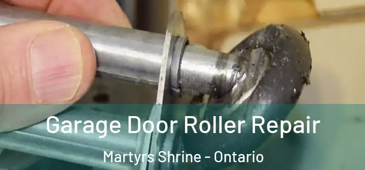 Garage Door Roller Repair Martyrs Shrine - Ontario