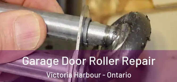 Garage Door Roller Repair Victoria Harbour - Ontario
