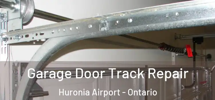 Garage Door Track Repair Huronia Airport - Ontario