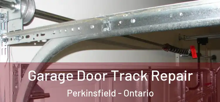 Garage Door Track Repair Perkinsfield - Ontario