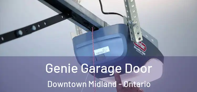 Genie Garage Door Downtown Midland - Ontario