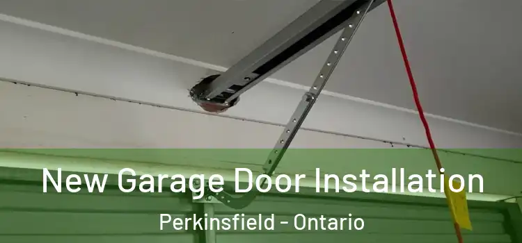 New Garage Door Installation Perkinsfield - Ontario