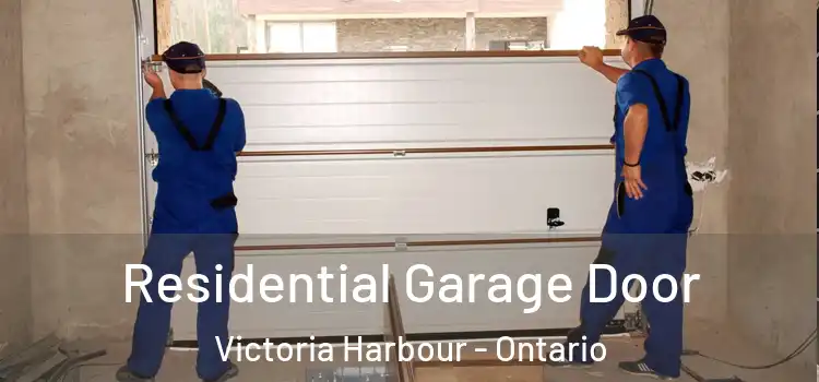 Residential Garage Door Victoria Harbour - Ontario