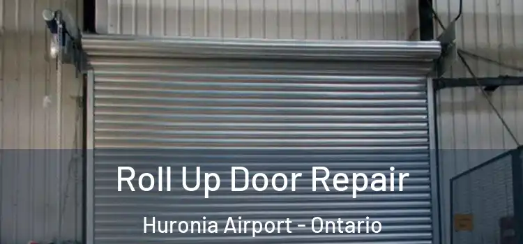 Roll Up Door Repair Huronia Airport - Ontario
