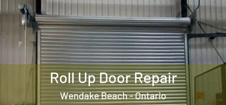 Roll Up Door Repair Wendake Beach - Ontario