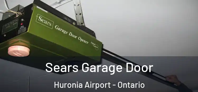 Sears Garage Door Huronia Airport - Ontario