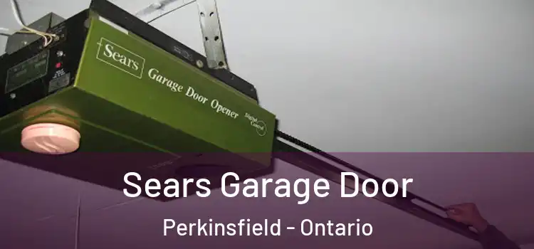 Sears Garage Door Perkinsfield - Ontario