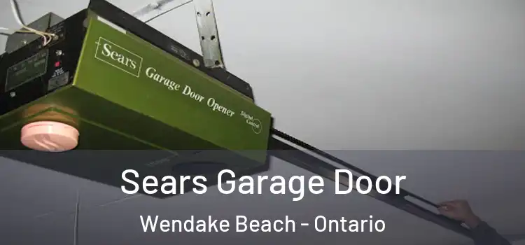 Sears Garage Door Wendake Beach - Ontario