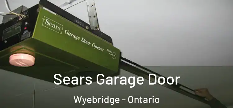 Sears Garage Door Wyebridge - Ontario